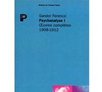 Psychanalyse I Sandor Ferenczi (Auteur), Michael Balint (Préface), Gérard Mendel (Collection dirigée par), Philippe Garnier (Traduction), Judith Dupont (Traduction), Blaise Pasztory (Traduction)