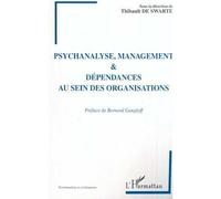 Psychanalyse, Management Et Dépendances Au Sein Des Organisations