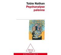 Psychanalyse païenne Essais ethnopsychanalytiques - Tobie Nathan - Odile Jacob - Poche - Essai