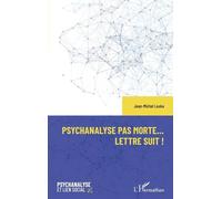 Psychanalyse pas morte... Lettre suit ! - Jean-Michel Louka - L'harmattan - broché - Essai