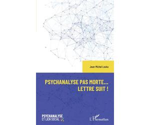 Psychanalyse pas morte... Lettre suit ! - Jean-Michel Louka - L'harmattan - broché - Essai
