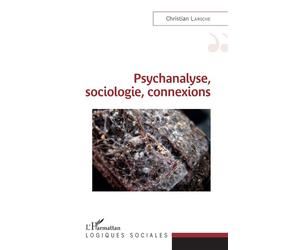 Psychanalyse, sociologie, connexions - Christian Laroche - L'harmattan - broché - Etude