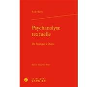Psychanalyse textuelle André Jarry (Auteur), Andrea Del Lungo (Direction)