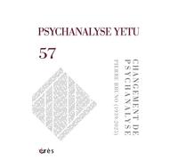 Psychanalyse Yetu 57- Changement de psychanalyse Pierre Bruno (1939-2025) - Collectif - Eres - broché - Revue