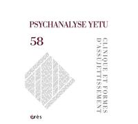 Psychanalyse yetu 58 - Clinique et formes d'assujettissement - Collectif - Eres - ebook (ePub) - Revue