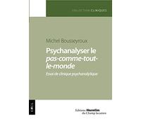 Psychanalyser le pas-comme-tout-le-monde : Essai de clinique psychanalytique