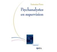 Psychanalystes en supervision - Antonino Ferro - Eres - broché - Essai