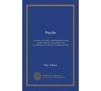 Psyche: a concise and easily comprehensible treatise on the elements of psychiatry and psychology for students of medicine and law