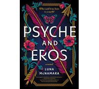 Psyche and Eros: A Glorious Reimagining of Greek Mythology