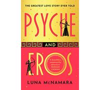 Psyche and Eros: The spellbinding Greek mythology retelling that everyone’s talking about!