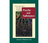 Psyche and Substance: Essays on Homoeopathy in the Light of Jungian Psychology by Edward C. Whitmont (1984-10-01)