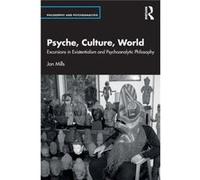 Psyche Culture World by Mills & Jon University of Essex & UK and Adelphi University & USA Mills Jon University of Essex UK and Adelphi University USA (Auteur)