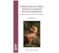 Psyché Dans Ses Reflets (D'amour) Créateurs Face Aux Séparations - Montaigne, Descartes, Pascal, Freud, Magritte