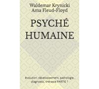 PSYCHÉ HUMAINE: évolution, développement, pathologie, diagnostic, thérapie PARTIE 1