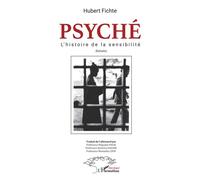 Psyché l'histoire de la sensibilité (Extraits) - Hubert Fichte - L'harmattan - broché - Récit