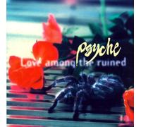Psyche - Love Among The Ruins [Import]