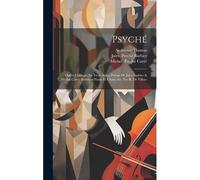 Psyché: Opéra Comique En Trois Actes. Poème De Jules Barbier & Michel Carré. Partition Piano Et Chant Arr. Par R. De Vilbac