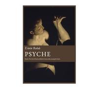Psyche: The Cult of Souls and Belief in Immortality among the Greeks (2 volumes in 1)