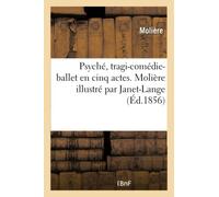 Psyché, tragi-comédie-ballet en cinq actes. Molière illustré par Janet-Lange
