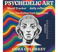 Psychedelic Art Mood Tracker And Reflection journal: Color Your Feelings, Reflect on Your Day, Express Your Mind