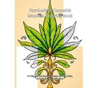 Psychedelic Cannabis Mandala Coloring Book: 40 Trippy Weed-Inspired Designs for Relaxation, Stress Relief & Creative Flow