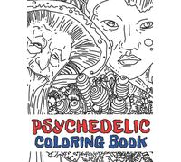 Psychedelic Coloring Book: Stoner's Stress Relieving And Relaxation Illustrations Mystical Art Edition