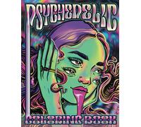 Psychedelic Coloring Book: The Stoner's Psychedelic Coloring Book. Perfect Stoner Gift For Men And Women