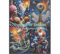 Psychedelic Dreams: A Color By Number Mysteries: A Psychedelic Adventure of Color, Pattern, and Imagination