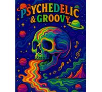 Psychedelic & Groovy: Trippy & Groovy: Psychedelic Coloring Book for Adults Featuring Surreal Worlds, Cosmic Creatures, Optical Illusions, and Retro Dreams to Ignite Your Imagination
