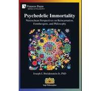 Psychedelic Immortality: Nietzschean Perspectives On Reincarnation, Femtheogens, And Philosophy Paperback Book By Joseph I. Breidenstein Jr