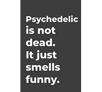 Psychedelic Is Not Dead: Blank Lined Music Journal Perfect For Music Teachers Or Music Lovers Gift.