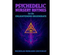 Psychedelic Nursery Rhymes: for the Enlightened Degenerate