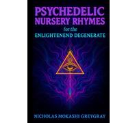 Psychedelic Nursery Rhymes: for the Enlightened Degenerate