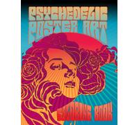 Psychedelic Poster Art Coloring Book: 60's Inspired Mind-Bending Posters to Spark Your Imagination