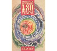 Psychedelic Psychiatry: LSD from Clinic to Campus