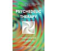 Psychedelic Therapy: The Healing Power Therapeutic Journeys