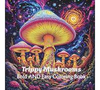 Psychedelic Trippy Mushrooms Coloring Book for Adults: Psychedelic Mushroom Patterns, Optical Illusions, and Surreal Designs for Stress Relief and Relaxation