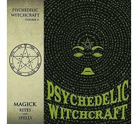 PSYCHEDELIC WITCHCRAFT - MAGICK RITES AND SPELLS CD NEUF
