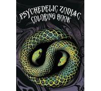 Psychedelic Zodiac Coloring Book: A Mystical Journey Through the Cycle