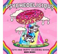 Psychedelicious: Cute and Trippy Coloring Book for Adults Featuring Psychedelic Food, Groovy Scenes and Abstract Drawings of Mushrooms, Animals and Magic for Stress Relief (Bold and Easy)
