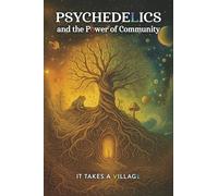 Psychedelics and the Power of Community: It Takes a Village