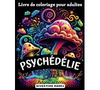 Psychédélie : Livre de Coloriage Psychédélique pour Adultes et Adolescents avec 80 Grands Dessins à Colorier