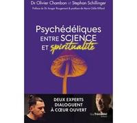 Psychédéliques entre science et spiritualité - Deux experts dialoguent à coeur ouvert Olivier Chambon (Auteur), Stephan Schillinger (Auteur), Ansgar Rougemont-Bücking (Préface), Marie-Odile Riffard (P
