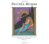 Psyche's Stories - Volume 1: Modern Jungian Interpretations of Fairy Tales