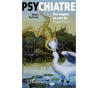 Psychiatre, Une Espèce En Voie De Disparition ?