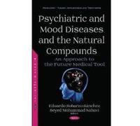 Psychiatric and Mood Diseases and the Natural Compounds: An Approach to the Future Medical Tool (Psychiatry Theory Applications) - [Version Originale] Inconnu (Auteur)
