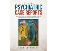 Psychiatric Case Reports: A Collection of Interesting and Useful Single Case Reports in Psychiatry