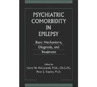 Psychiatric Comorbidity in Epilepsy by Edited by Peter J Snyder Edited by Harry Waldon McConnell
