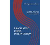PSYCHIATRIC CRISIS INTERVENTION: A CLINICAL MANUAL OF PREHOSPITAL CARE AND RISK MANAGEMENT