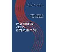 PSYCHIATRIC CRISIS INTERVENTION: A CLINICAL MANUAL OF PREHOSPITAL CARE AND RISK MANAGEMENT